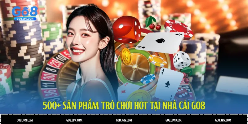 500+ sản phẩm trò chơi hot tại nhà cái GO8